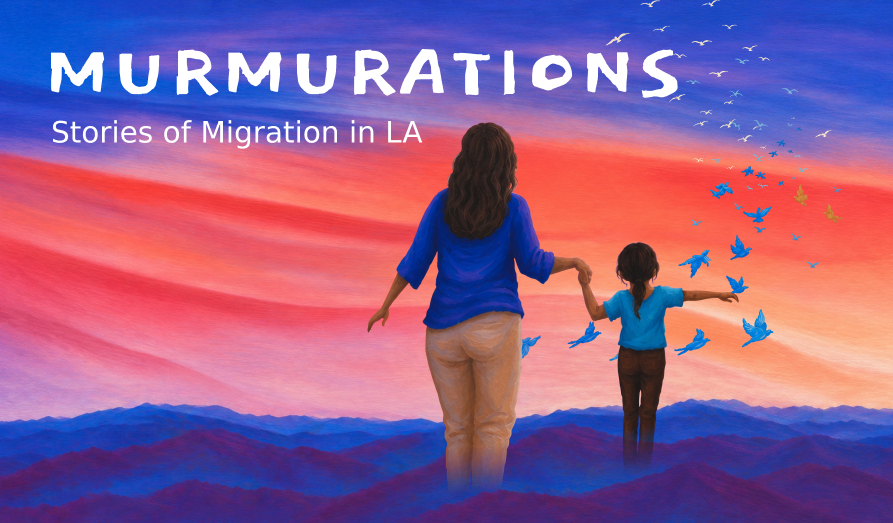 Murmurations - Stories of Migration in LA
